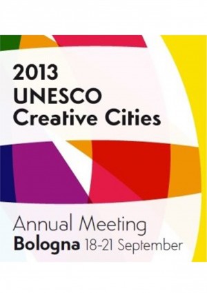イタリア・ボローニャ市で開催のユネスコ・クリエイティブシティズ・ネットワーク年次総会2013に参加します。
